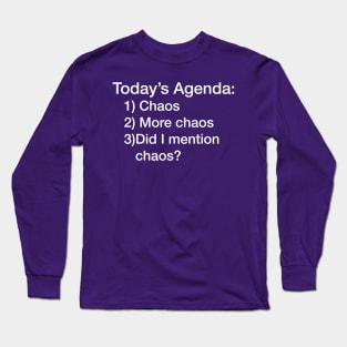 todays agenda Long Sleeve T-Shirt